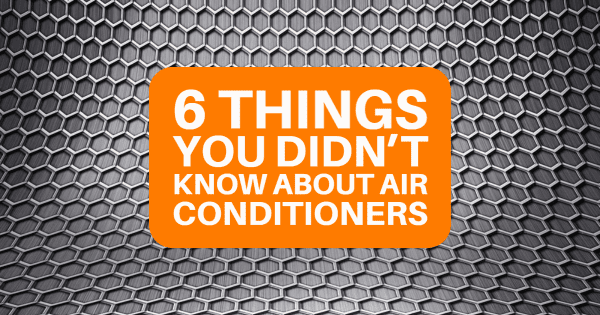 6 Things You Didn’t Know About Air Conditioners