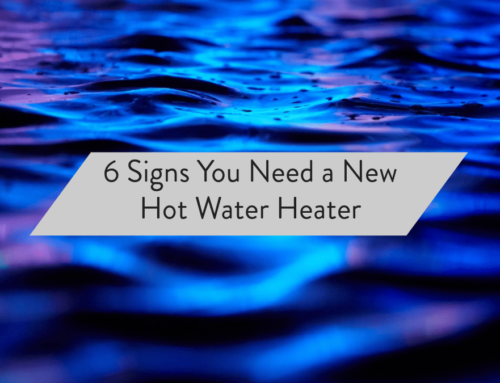 6 Signs You Need a New Hot Water Heater